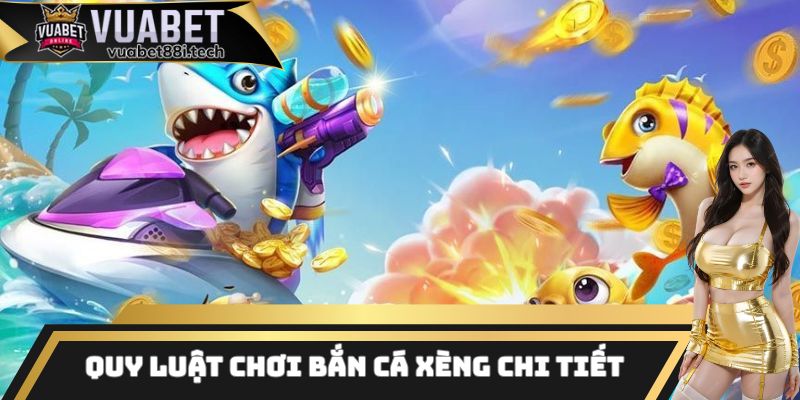 Quy luật chơi bắn cá xèng chi tiết nhất hiện nay
