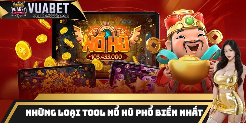 Tổng hợp những loại tool nổ hũ phổ biến và được sử dụng nhiều nhất